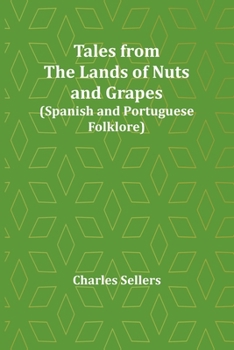 Paperback Tales from the Lands of Nuts and Grapes (Spanish and Portuguese Folklore) Book