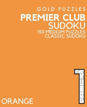 Paperback Gold Puzzles Premier Club Sudoku Orange Book 1: 150 Medium Difficulty Large Print Sudoku Puzzles Puzzle Book for Adults, Seniors, Teenagers and Clever [Large Print] Book