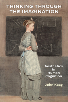 Paperback Thinking Through the Imagination: Aesthetics in Human Cognition Book
