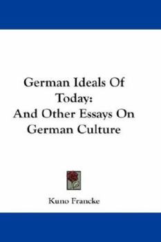 Paperback German Ideals Of Today: And Other Essays On German Culture Book