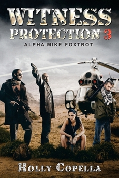 Witness Protection 3: Alpha Mike Foxtrot - Book #3 of the Witness Protection