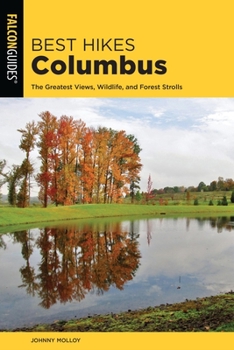 Paperback Best Hikes Columbus: The Greatest Views, Wildlife, and Forest Strolls Book