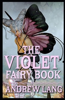 Paperback The Violet Fairy Book by Andrew Lang: ( illustrated edition) Book