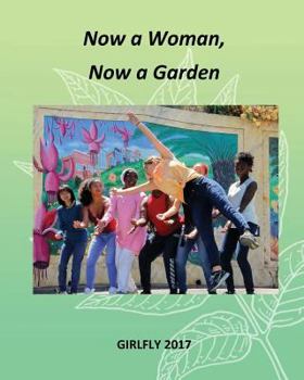 Paperback Now a Woman, Now a Garden: Girlfly 2017 Book