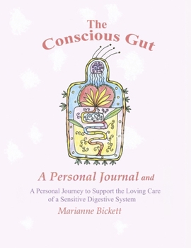 Paperback The Conscious Gut: A Personal Journal and a Personal Journey to Support the Loving Care Of... Book