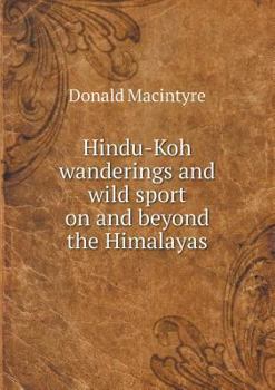 Paperback Hindu-Koh wanderings and wild sport on and beyond the Himalayas Book