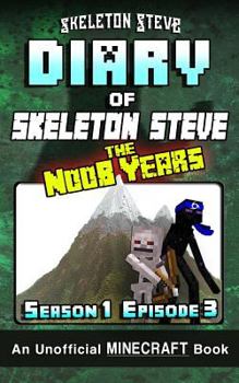 Paperback Diary of Minecraft Skeleton Steve the Noob Years - Season 1 Episode 3 (Book 3): Unofficial Minecraft Books for Kids, Teens, & Nerds - Adventure Fan Fi Book