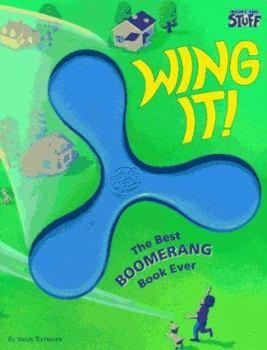 Paperback Wing It!: The Best Boomerang Book Ever [With a Flip 'n Fly Boomerang] Book