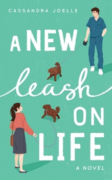 A New Leash on Life: A Christian Dog-Mom Rom-Com, Book 1 (A Dog-Mom Rom-Com)