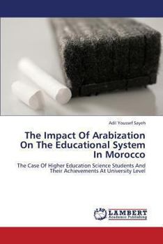 Paperback The Impact of Arabization on the Educational System in Morocco Book