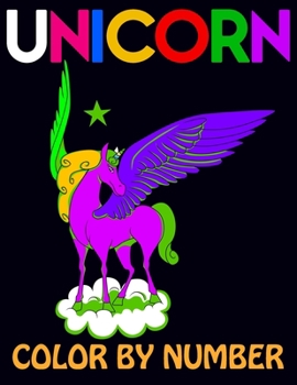 Unicorn Color By Number: Unicorn Color By Number Coloring Book for Kids and Holiday Activity Books for Kids (Unicorn Books for Kids)