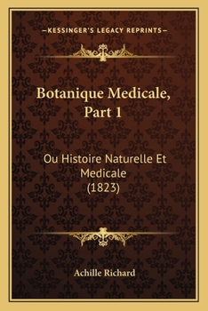 Paperback Botanique Medicale, Part 1: Ou Histoire Naturelle Et Medicale (1823) [French] Book