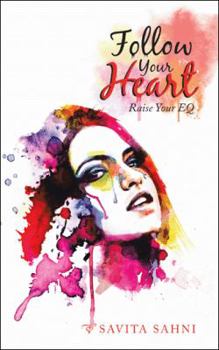 Paperback Follow Your Heart: Raise Your Eq Book