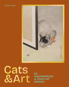 Hardcover Cats & Art: 50 Masterpieces & Their Cat Breeds Book