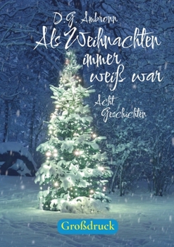 Paperback Als Weihnachten immer weiß war: Acht Geschichten in großer Schrift [German] Book