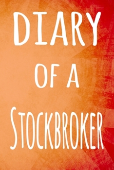 Paperback Diary of a Stockbroker: The perfect gift for the broker in your life - 119 page lined journal! Book