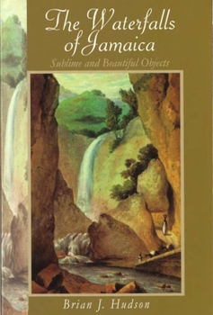 Paperback The Waterfalls of Jamaica: Sublime and Beautiful Objects Book