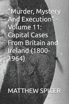 Paperback "Murder, Mystery And Execution" - Volume 11: Capital Cases From Britain and Ireland (1800-1964) Book