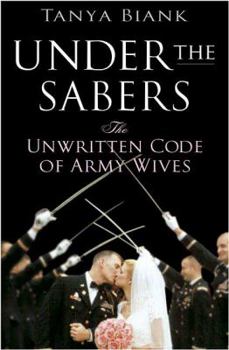 Hardcover Under the Sabers: The Unwritten Code of Army Wives Book