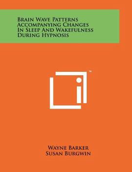 Paperback Brain Wave Patterns Accompanying Changes In Sleep And Wakefulness During Hypnosis Book