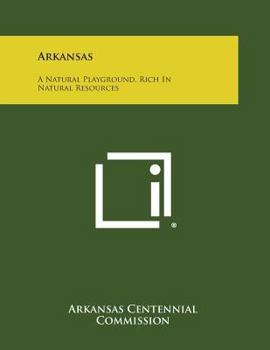 Paperback Arkansas: A Natural Playground, Rich in Natural Resources Book