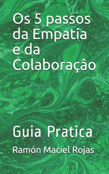 Paperback Os 5 passos da Empatia e da Colaboraçâo: Guia Pratica [Portuguese] Book