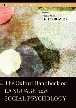 The Oxford Handbook of Language and Social Psychology - Book  of the Oxford Library of Psychology