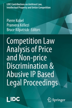 Competition Law Analysis of Price and Non-price Discrimination & Abusive IP Based Legal Proceedings