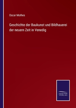 Paperback Geschichte der Baukunst und Bildhauerei der neuern Zeit in Venedig [German] Book