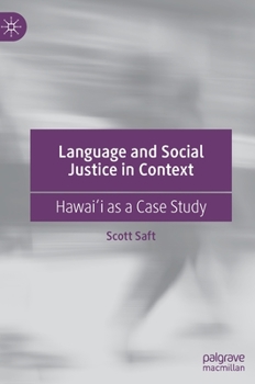 Hardcover Language and Social Justice in Context: Hawaiʻi as a Case Study Book