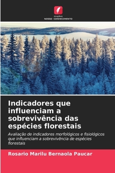 Indicadores que influenciam a sobrevivência das espécies florestais: Avaliação de indicadores morfológicos e fisiológicos que influenciam a sobrevivência de espécies florestais (Portuguese Edition)