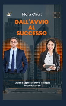 Dall'avvio al successo: Lezioni apprese durante il viaggio imprenditoriale