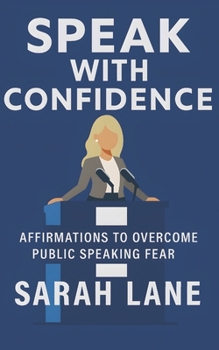 Speak with Confidence: Affirmations to Overcome Public Speaking Fear