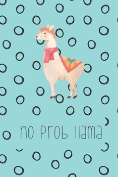 Paperback No prob llama: Funny Notebook - Journal - Diary for Llama Lovers or Lovers of Puns, with 100 lined pages to write in Book