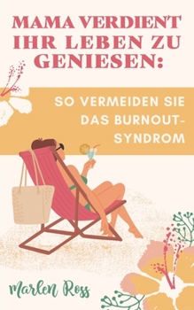 Paperback Mama verdient ihr Leben zu genießen: So vermeiden Sie das Burnout-Syndrom [German] Book