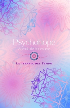 Paperback Psychohope, Agenda del benessere.: La Terapia del Tempo [Italian] Book