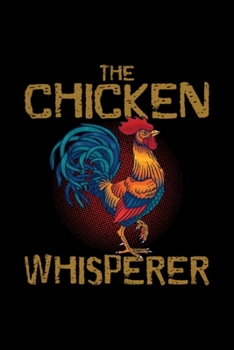 Paperback Chicken Whisperer: Blank Lined Notebook Journal for Work, School, Office - 6x9 110 page Book