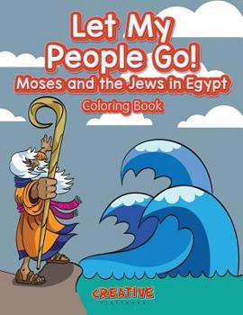 Paperback Let My People Go! Moses and the Jews in Egypt Coloring Book