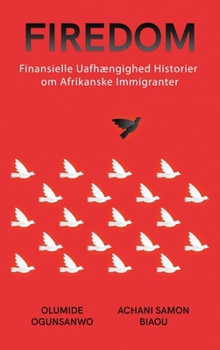 Hardcover Firedom: Finansielle Uafhængighed historier om Afrikanske Immigranter [Danish] Book