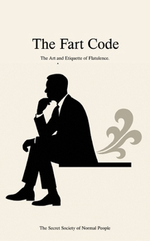 Paperback The Fart Code: The Art and Etiquette of Flatulence. Book