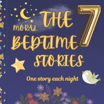 The Seven Moral Bedtime Stories-for Kids: One Story, Each Night. Story book + Drawing Pages for kids. Bedtime Interesting stories for kids with Moral for Kids 4+