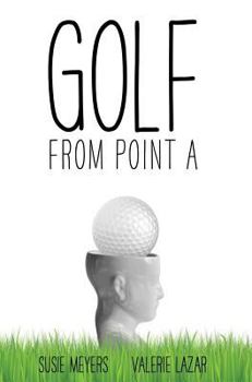 Hardcover Golf from Point A Book