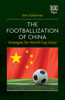 Hardcover The Footballization of China: Strategies for World Cup Glory Book