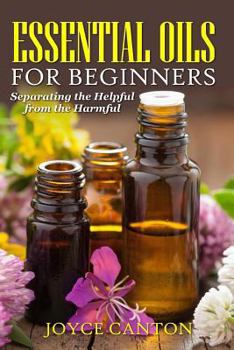 Paperback Essential Oils for Beginners: Separating the Helpful from the Harmful Book