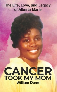 Paperback Cancer Took My Mom: The Life, Love, and Legacy of Alberta Marie Book