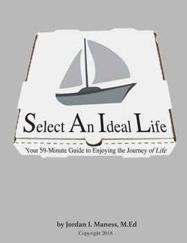 Paperback Select An Ideal Life: Your 59-Minute Guide to Enjoying the Journey of Life Book