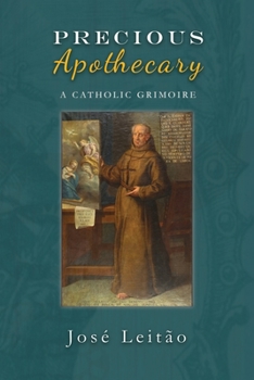 Paperback Precious Apothecary: A Catholic Grimoire Book