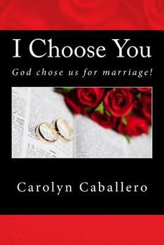 Paperback I Choose You: God Chose Us for Marriage! Book