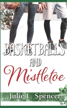 Paperback Basketballs and Mistletoe: All's Fair in Love and Sports Series Book