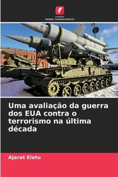 Paperback Uma avaliação da guerra dos EUA contra o terrorismo na última década [Portuguese] Book